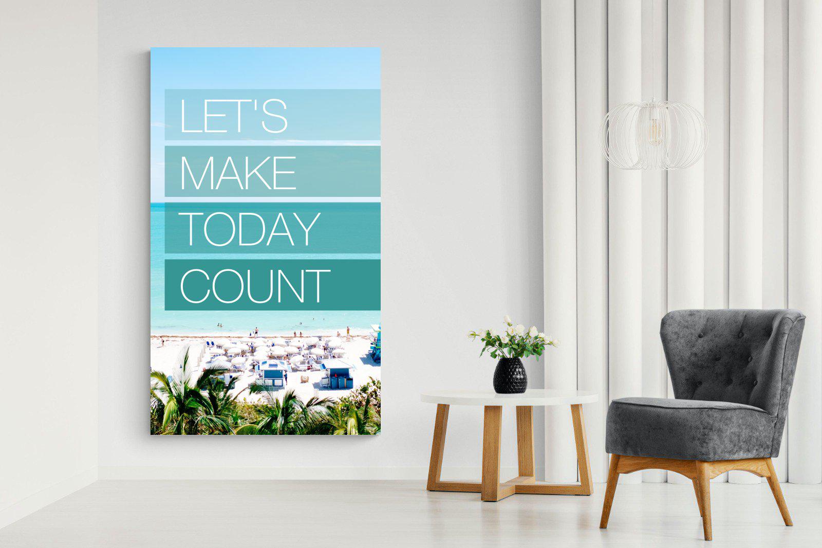 Let's Make Today Count-Wall_Art-Pixalot