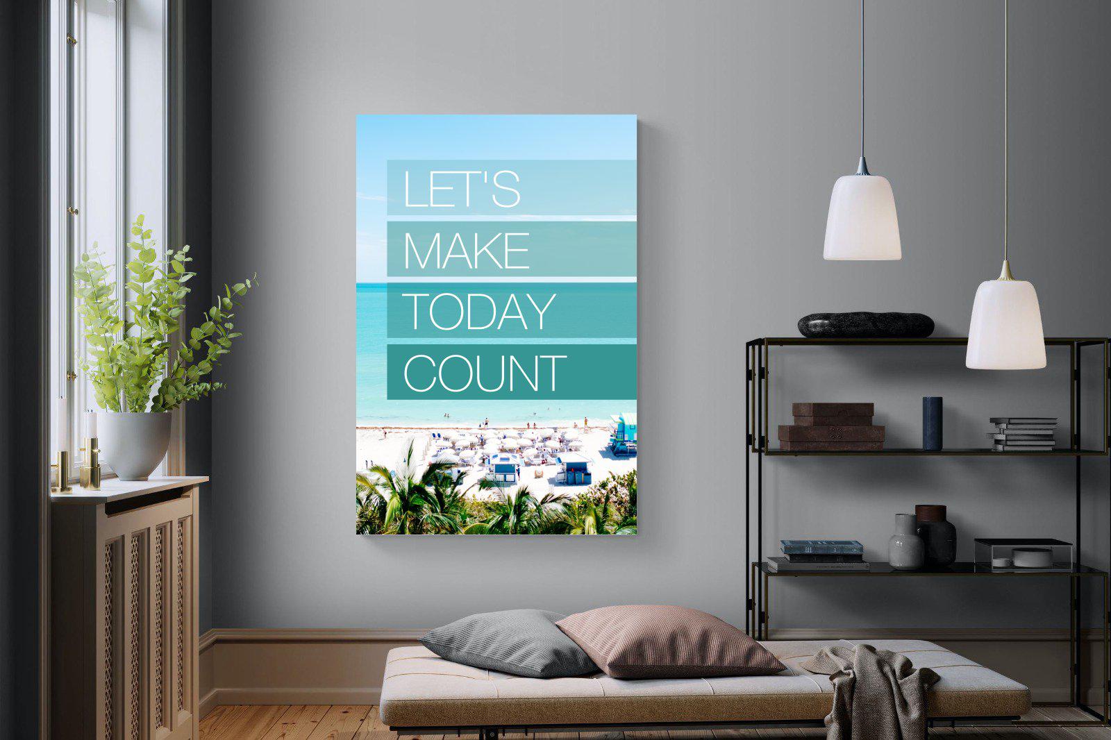 Let's Make Today Count-Wall_Art-Pixalot
