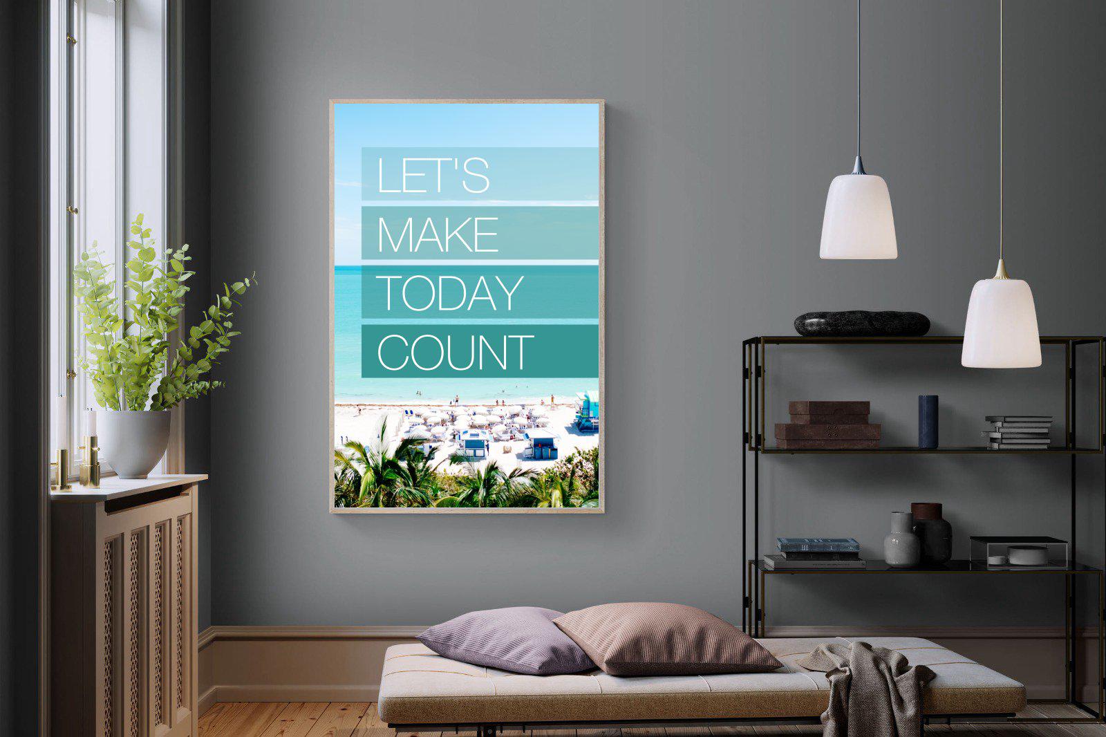 Let's Make Today Count-Wall_Art-Pixalot