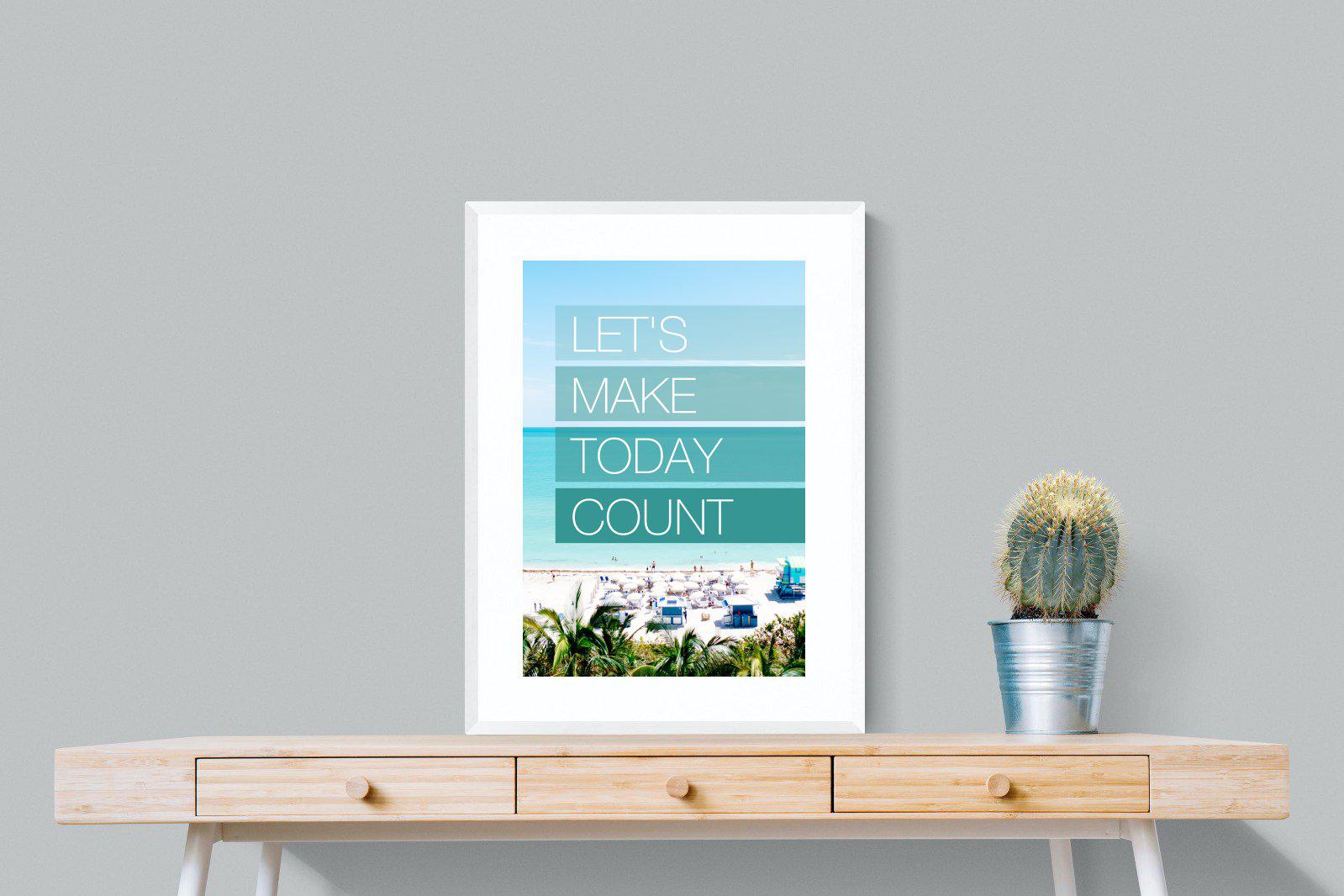 Let's Make Today Count-Wall_Art-60 x 80cm-Framed Print-White-Pixalot