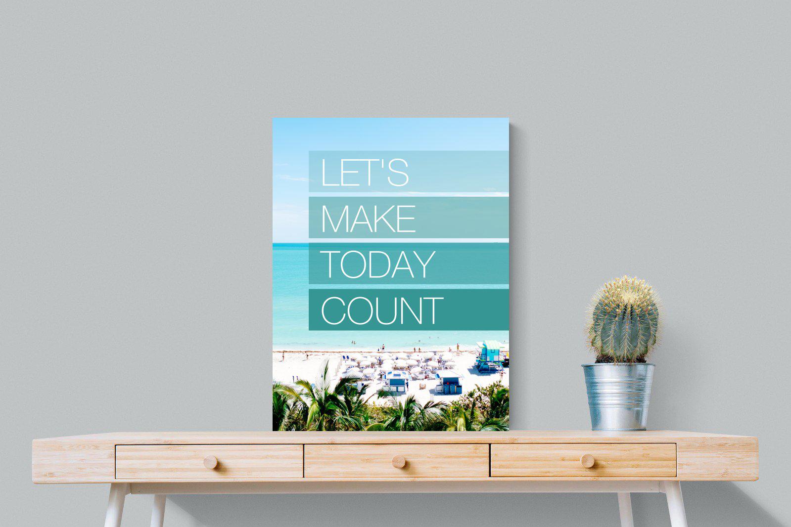 Let's Make Today Count-Wall_Art-60 x 80cm-Mounted Canvas-No Frame-Pixalot
