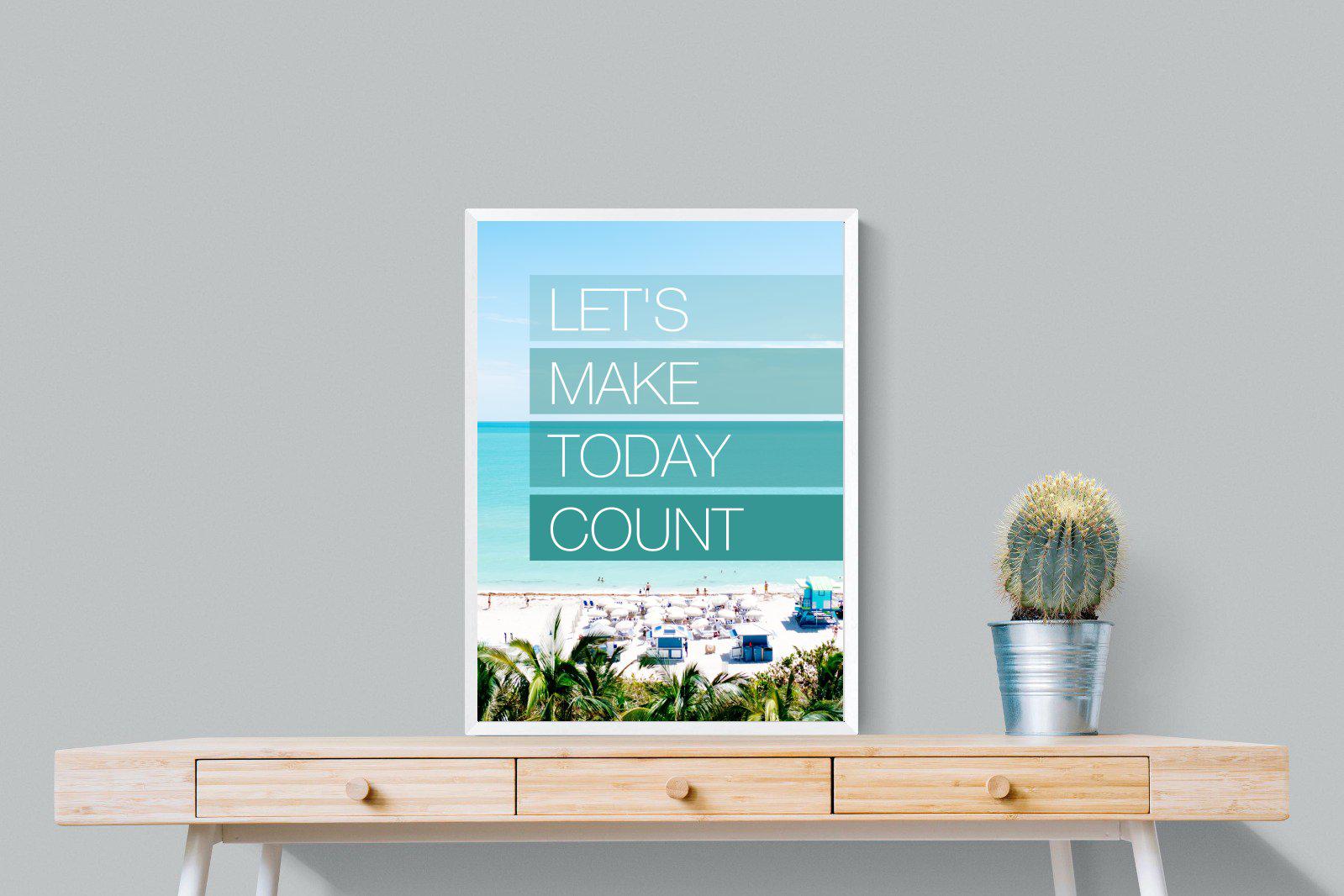 Let's Make Today Count-Wall_Art-60 x 80cm-Mounted Canvas-White-Pixalot