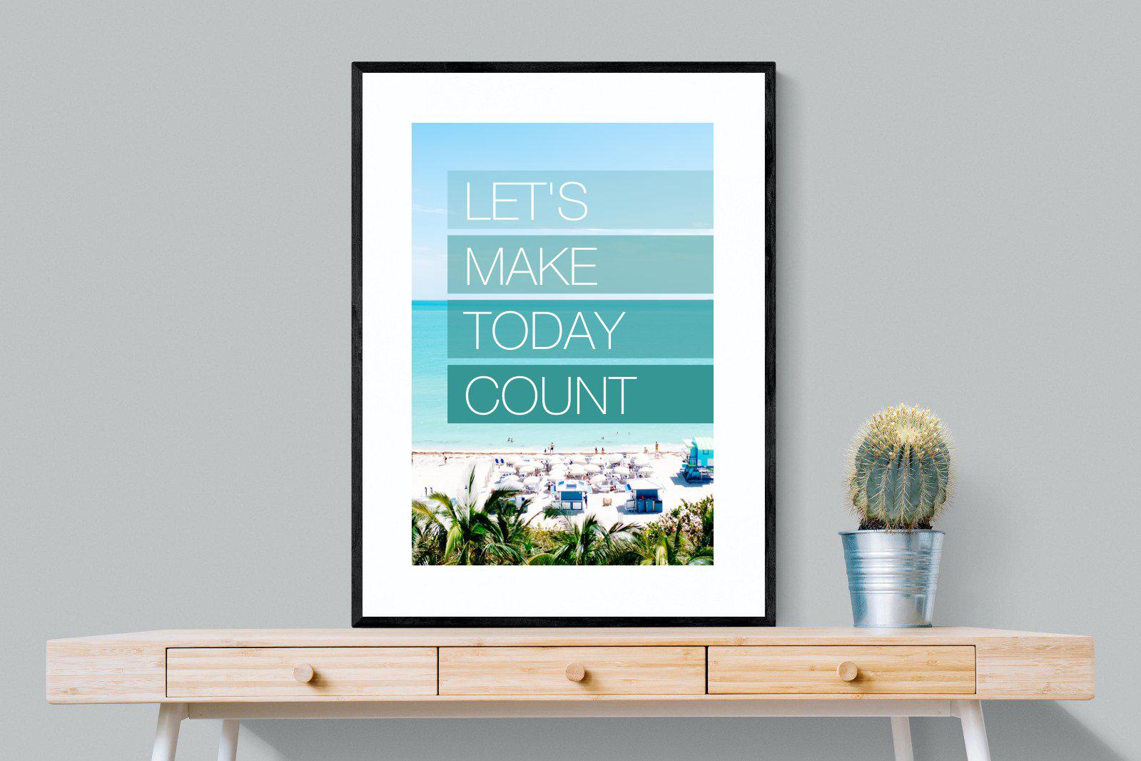 Let's Make Today Count-Wall_Art-75 x 100cm-Framed Print-Black-Pixalot