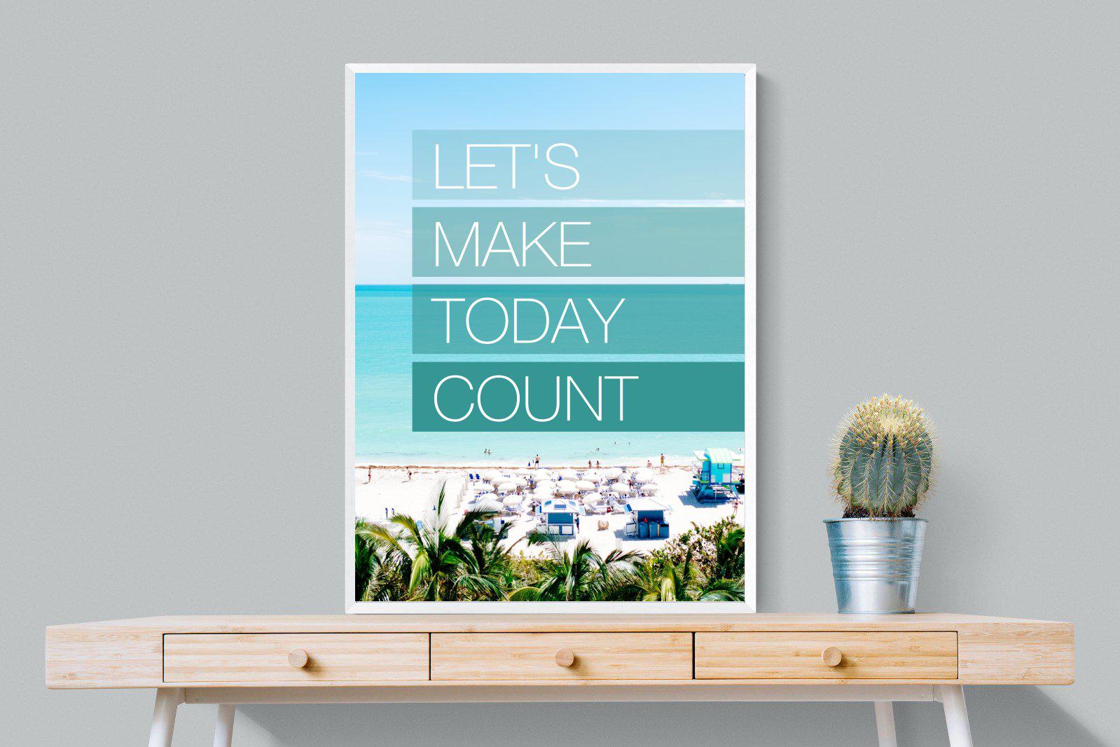 Let's Make Today Count-Wall_Art-75 x 100cm-Mounted Canvas-White-Pixalot