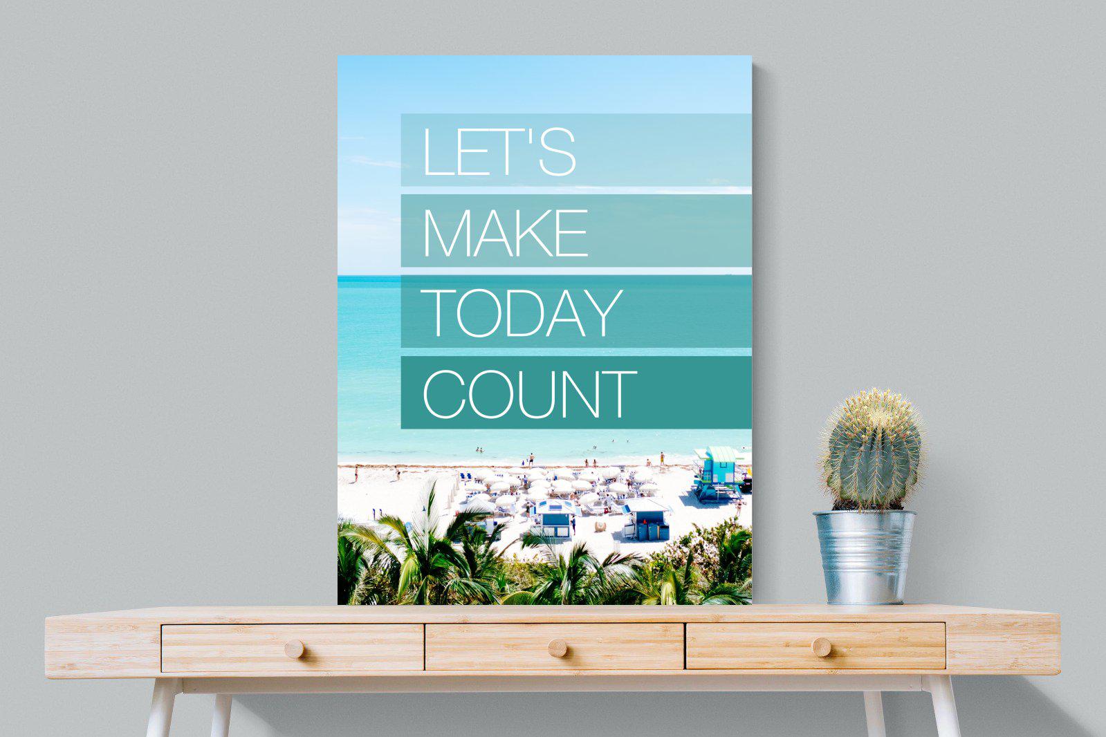Let's Make Today Count-Wall_Art-75 x 100cm-Mounted Canvas-No Frame-Pixalot