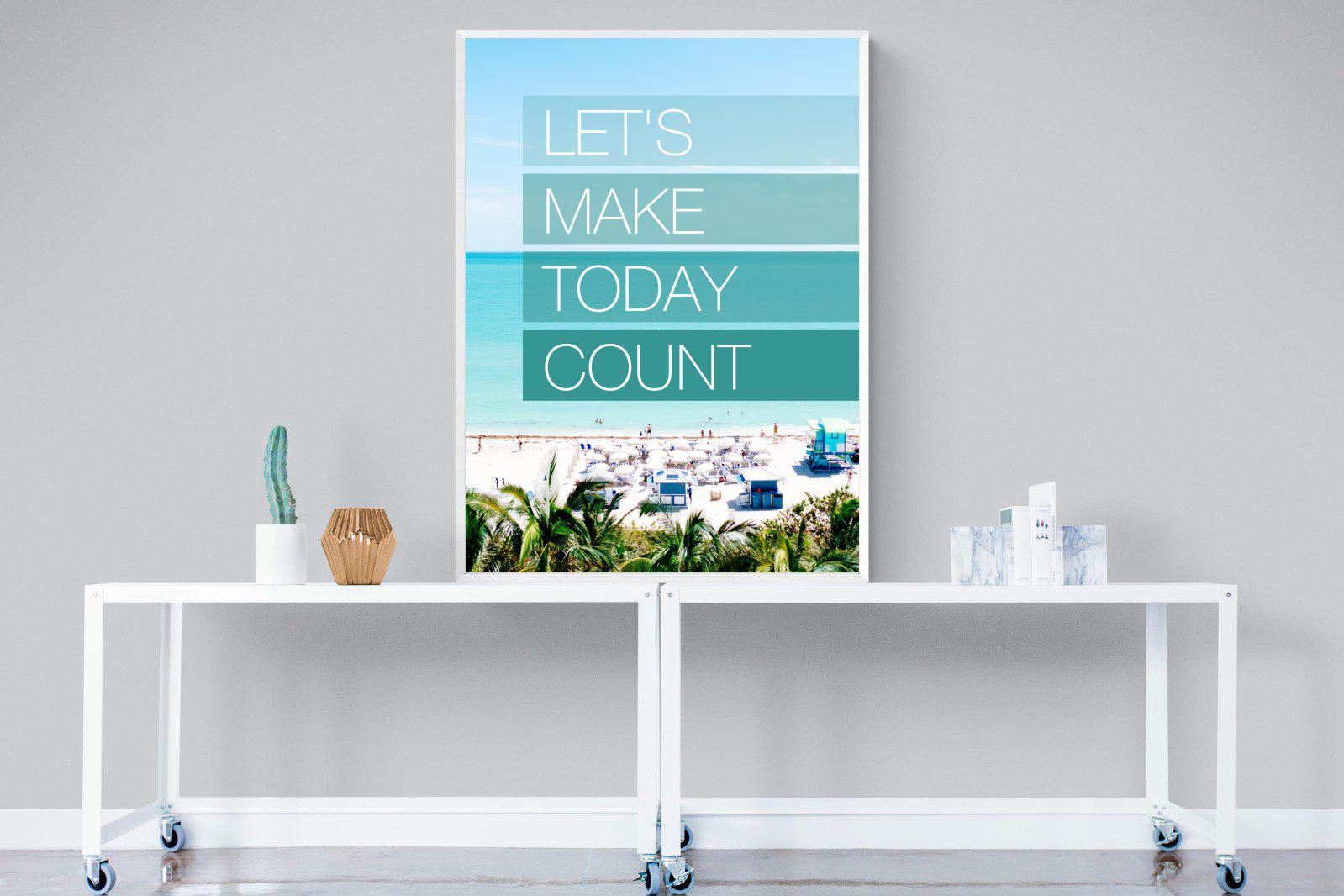 Let's Make Today Count-Wall_Art-90 x 120cm-Mounted Canvas-White-Pixalot