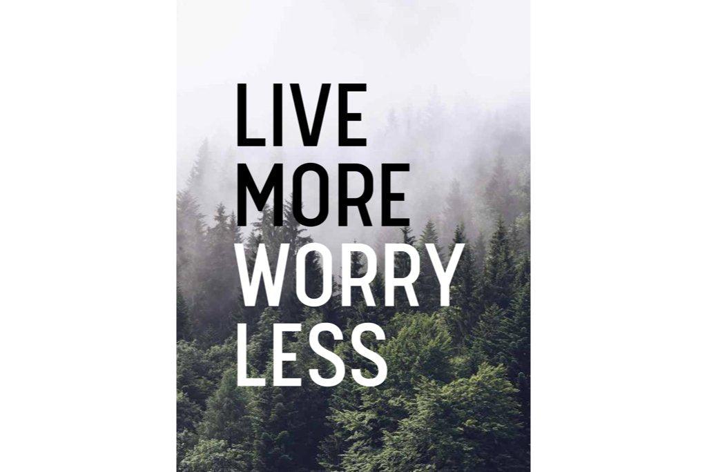 Live More Worry Less-Wall_Art-Pixalot